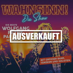 WAHNSINN! - Die beste Wolfgang Petry Party ist zurück! (20.10.23, Oberhausen)